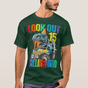 Look Out Rolling Into 15 Monster Truck Dinosaur T-Shirt