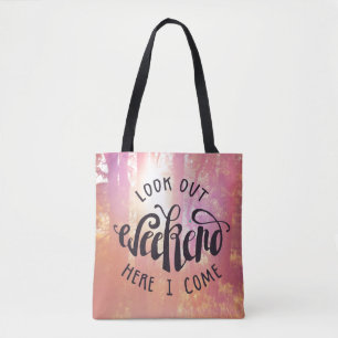 Look Out Weekend Here I Come Tote Bag