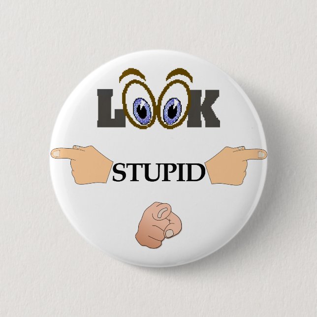 Look Stupid Button (Front)