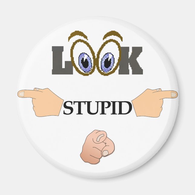 Look Stupid Refrigerator Magnet (Front)