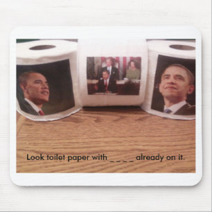 Look toilet paper with _ _ _ _ alread... mouse pad