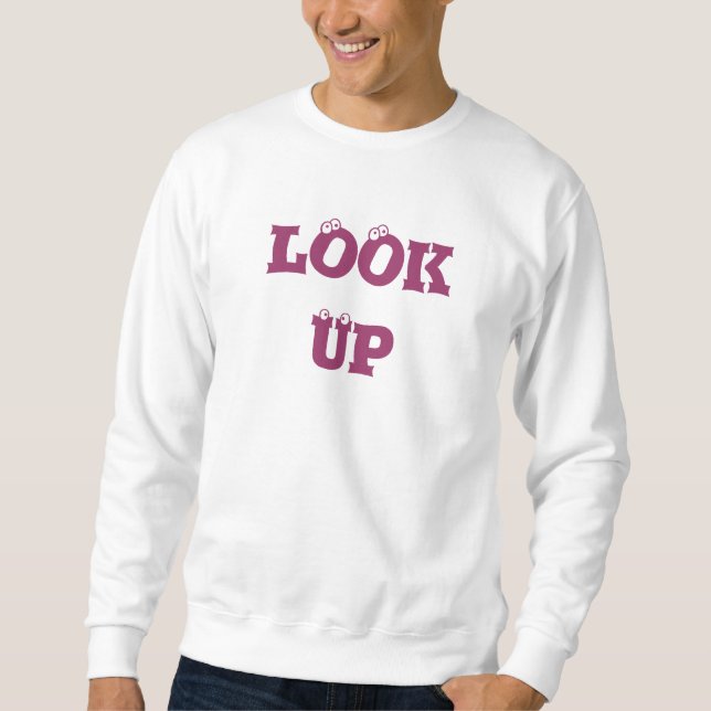 Look Up, I made it myself Sweatshirt (Front)