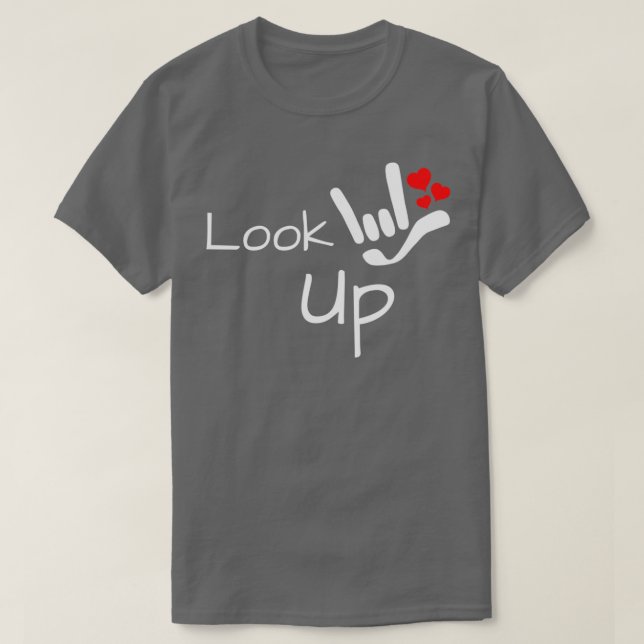 LOOK UP with I LOVE YOU sign plus hearts ASL Sign  T-Shirt (Design Front)