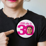 Look who is 30 photo pink white 30th birthday<br><div class="desc">Celebrate an 30th Birthday with this fun bright pink and white look who is 30 add your own photo badge/button. Personalise this milestone three decades age badge with a photograph of the birthday boy or girl. Great idea for adding some photo fun to a birthday party. Can be used to...</div>