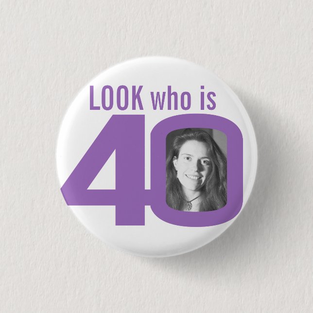 Look who is 40 photo purple on white 3 cm round badge (Front)