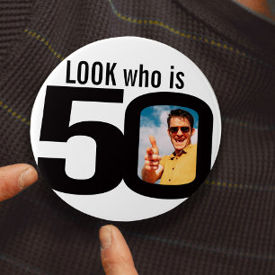 Look who is 50 photo black and white button/badge 7.5 cm round badge