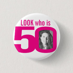 Look who is 50 photo pink on white 3 cm round badge