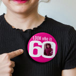 Look who is 60 custom photo pink white 60th 6 cm round badge<br><div class="desc">60th birthday fun photo hot pink with white text look who is 60 pin badge button. Personalise this age badge with a photograph of the birthday girl. A great idea for adding some fun to a sixtieth birthday party. It can also be used by purchasing several pins to show baby...</div>