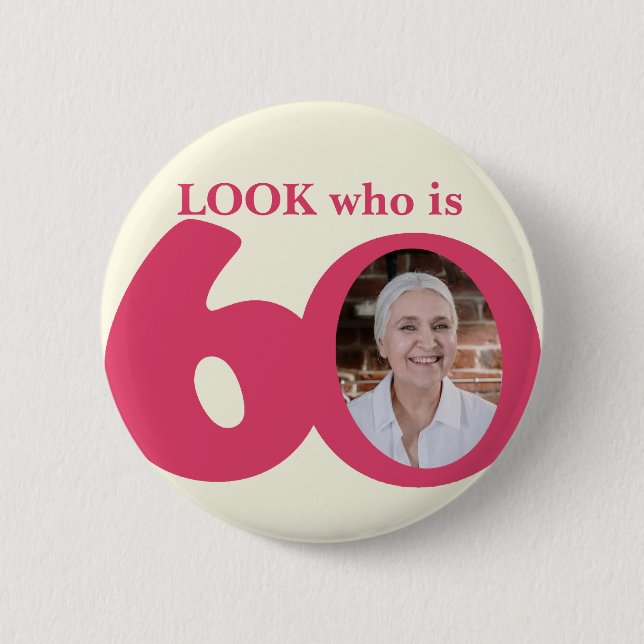 Look who is 60 photo fun pink cream button/badge 6 cm round badge (Front)