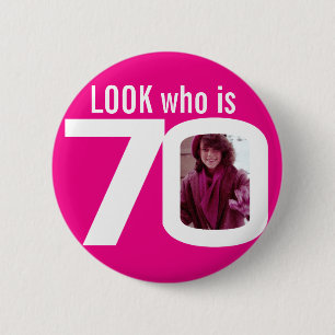 Look who is 70 custom photo pink white 70th 6 cm round badge