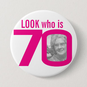 Look who is 70 photo pink on white 7.5 cm round badge