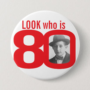 Look who is 80 photo red and white button/badge 7.5 cm round badge