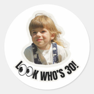 Look Who’s 30 Photo Custom Personalized Classic Round Sticker