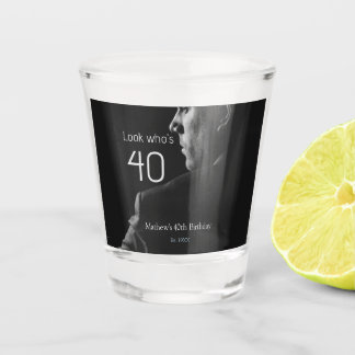 look who's 40th birthday photo man name est. year  shot glass