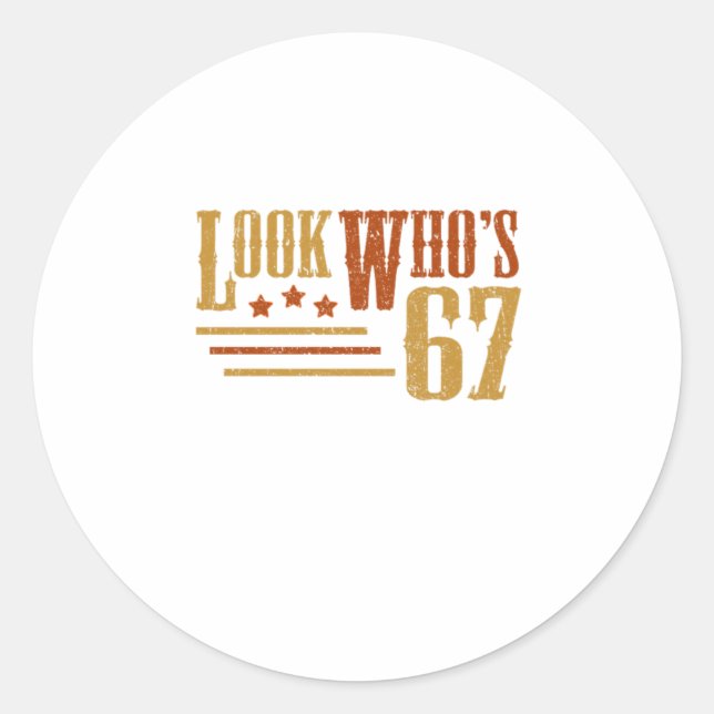 Look Whos 67 Years Old Funny 67th Birthday Gift Classic Round Sticker (Front)