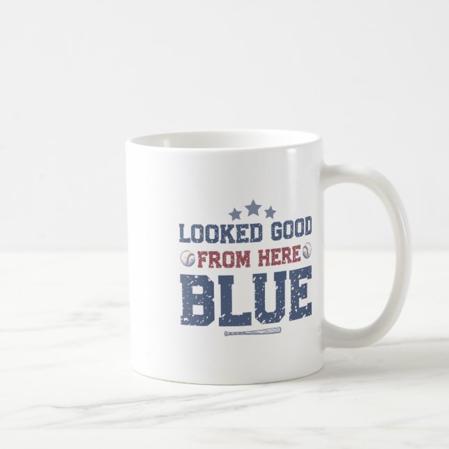 Looked Good From Here Blue Funny Sell Mama Quote _ Coffee Mug (Right)