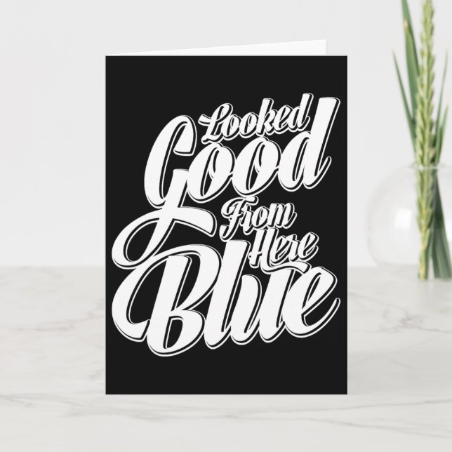 Looked Good From Here Blue Funny Softll _1  Card (Front)