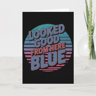 Looked Good From Here Blue Funny Softll Game Day _ Card