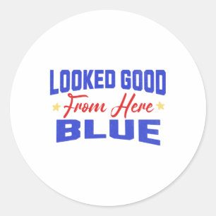 Looked Good From Here Blue Funny Softll Game Day _ Classic Round Sticker