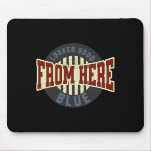 Looked Good From Here Blue Funny Softll Game Day _ Mouse Pad