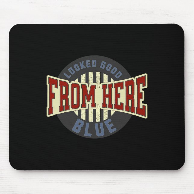 Looked Good From Here Blue Funny Softll Game Day _ Mouse Pad (Front)