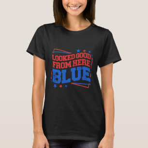Looked Good From Here Blue Funny Softll Game Day _ T-Shirt