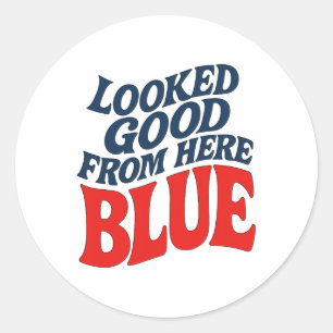 Looked Good From Here Blue Funny Softll Mama Mum G Classic Round Sticker