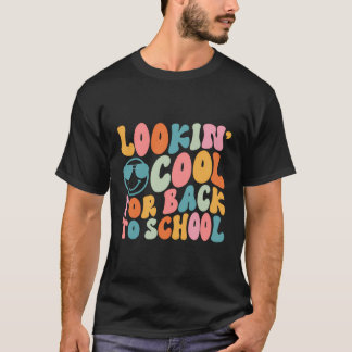 Lookin' Cool For Back To School Teachers Students T-Shirt