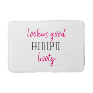 Lookin' good from top to Booty Pink Funny Girly Bath Mat