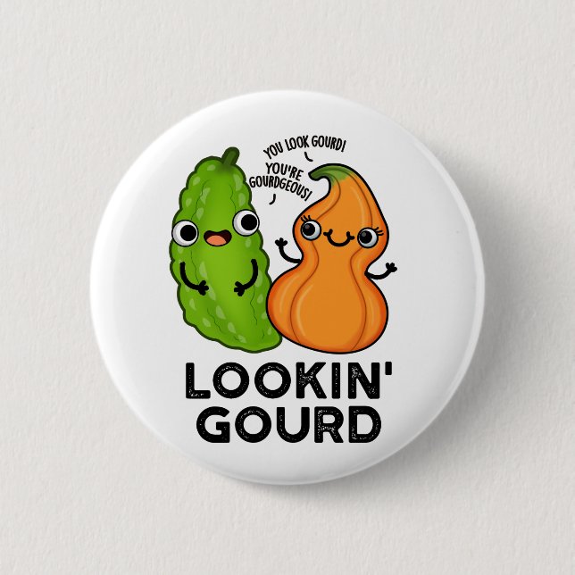 Lookin Gourd Funny Veggie Pun 6 Cm Round Badge (Front)