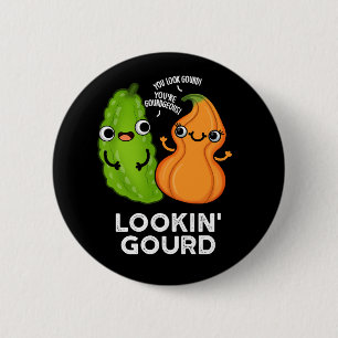 Lookin Gourd Funny Veggie Pun Dark BG 6 Cm Round Badge