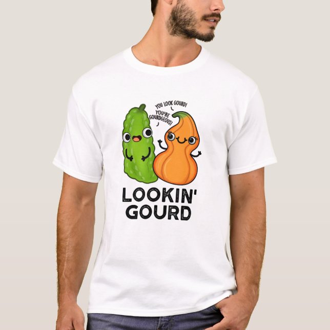 Lookin Gourd Funny Veggie Pun  T-Shirt (Front)