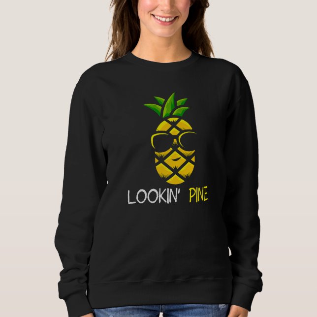 Lookin Pine Cool Pineapple   Sweatshirt (Front)