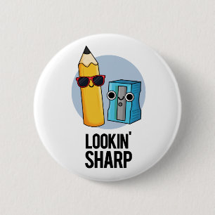 Lookin Sharp Funny Pencil Pun  6 Cm Round Badge
