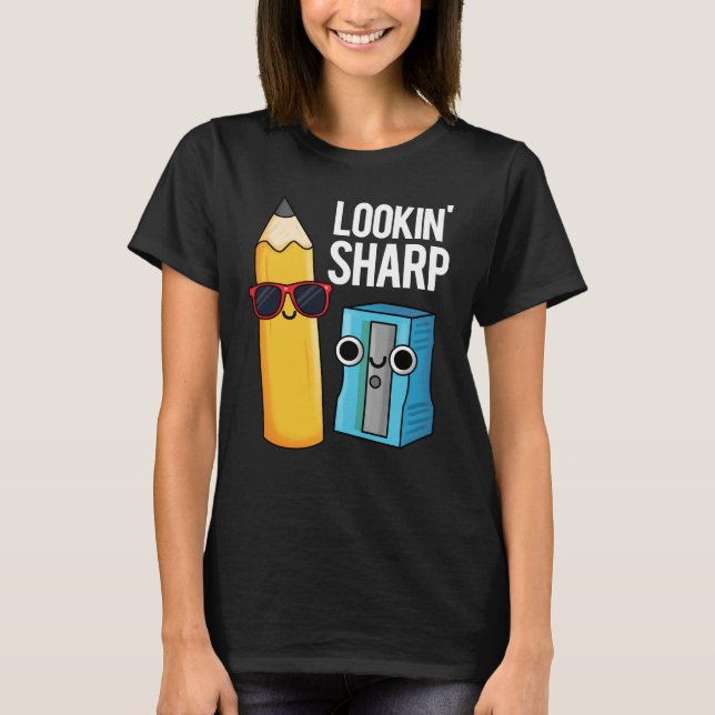 Lookin Sharp Funny Pencil Pun Dark BG T-Shirt (Front)