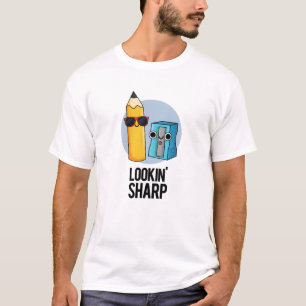 Lookin Sharp Funny Pencil Pun T-Shirt