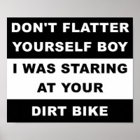 Looking At Your Dirtbike Funny Poster