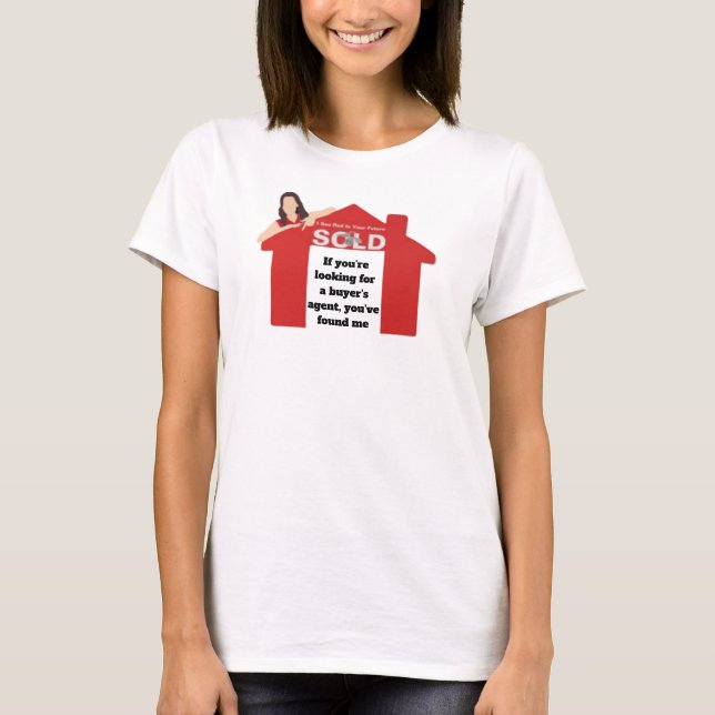 Looking for a buyers agent real estate T-Shirt (Front)
