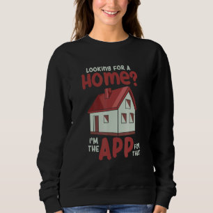 Looking For A Home I'm The App For That Sweatshirt