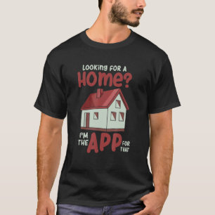 Looking For A Home I'm The App For That T-Shirt