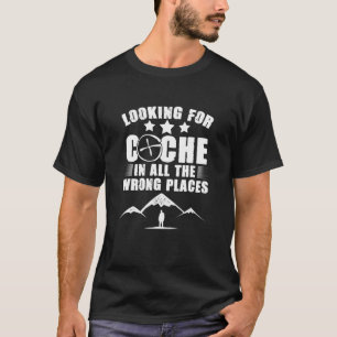 Looking For Cache Treasure Geocaching Geocache Geo T-Shirt