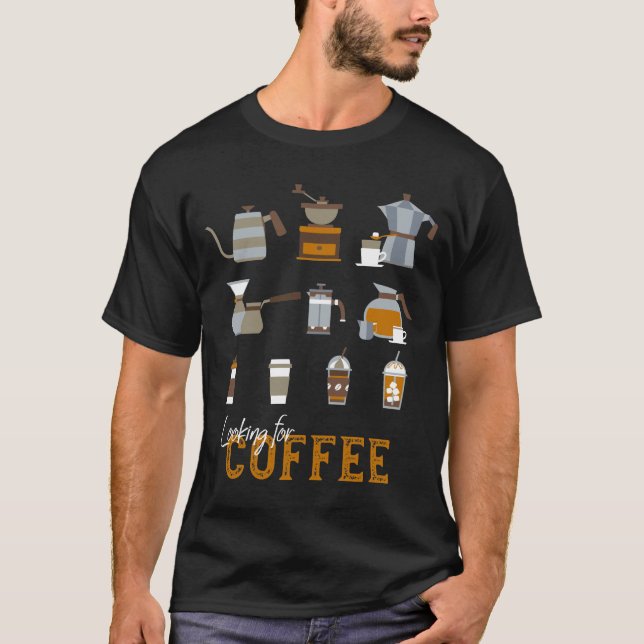 Looking for Delicious Coffee Drink T-Shirt (Front)