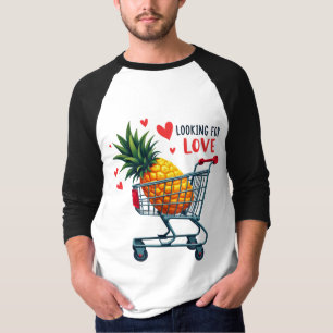 Looking for Love - Pineapple Dating Craze T-Shirt