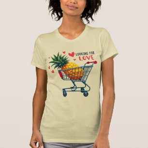 Looking for Love - Pineapple Dating Craze T-Shirt