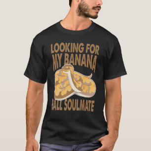 Looking For My Banana Ball Soulmate Python Snake T-Shirt