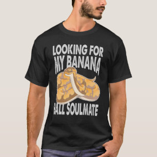 Looking For My Banana Ball Soulmate Python Snake T-Shirt