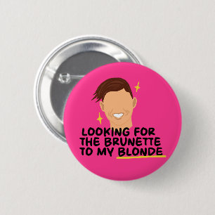 Looking For The Brunette To My Blonde 6 Cm Round Badge