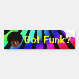 Looking for the funk? I have it right here. Bumper Sticker