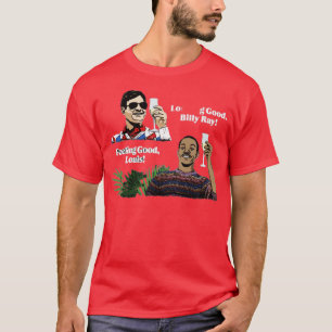 Looking Good, Billy Ray! Feeling Good, Louis! T-Shirt