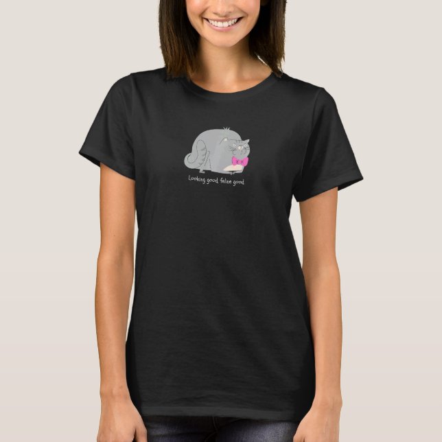 Looking Good Feline Good   Pun Cat T-Shirt (Front)